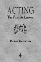 Acting: The First Six Lessons - Richard Boleslavsky - cover