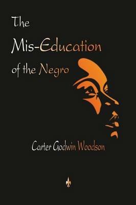 The Mis-Education of the Negro - Carter Godwin Woodson - cover