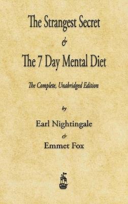The Strangest Secret and The Seven Day Mental Diet - Earl Nightingale,Emmet Fox - cover