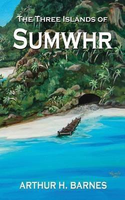 The Three Islands of Sumwhr - Arthur H Barnes - cover