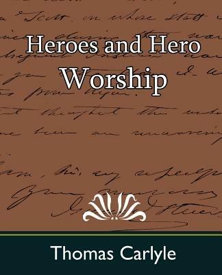 Heroes and Hero Worship - Carlyle Thomas,Thomas Carlyle - cover