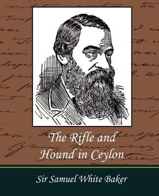 The Rifle and Hound in Ceylon - Samuel White Baker - cover