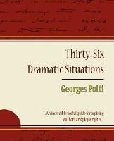 36 Dramatic Situations - Georges Polti - Polti Georges Polti,Georges Polti - cover