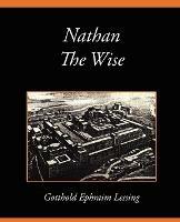 Nathan the Wise - Ephraim Lessin Gotthold Ephraim Lessing,Gotthold Ephraim Lessing - cover