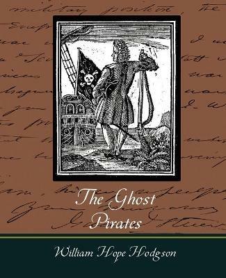 The Ghost Pirates - Hope Hodgson William Hope Hodgson,William Hope Hodgson - cover