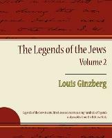 The Legends of the Jews - Volume 2 - Ginzberg Louis Ginzberg,Louis Ginzberg - cover