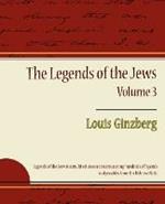 The Legends of the Jews - Volume 3