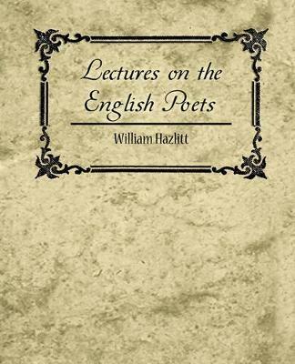 Lectures on the English Poets - Hazlitt William Hazlitt,William Hazlitt - cover