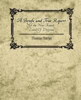 A Briefe and True Report of the New Found Land of Virginia - Hariot Thomas Hariot,Thomas Hariot - cover