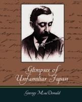 Glimpses of Unfamiliar Japan - Hearn Lafcadio Hearn,Lafcadio Hearn - cover