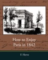 How to Enjoy Paris in 1842 - Herve F Herve,F Herve - cover