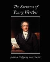 The Sorrows of Young Werther - Wolfgang Von Johann Wolfgang Von Goethe,Johann Wolfgang Von Goethe - cover