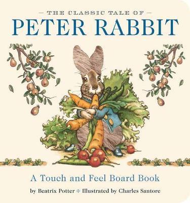 The Classic Tale of Peter Rabbit Touch and Feel Board Book: A Touch and Feel Lift the Flap Board Book - Beatrix Potter - cover