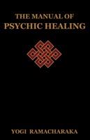 The Manual of Psychic Healing