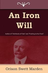 An Iron Will - Orison Swett Marden - cover