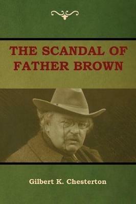 The Scandal of Father Brown - Gilbert K Chesterton - cover