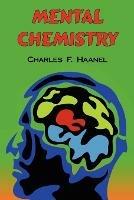 Mental Chemistry: The Complete Original Text - Charles F Haanel - cover