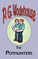The Pothunters - From the Manor Wodehouse Collection, a selection from the early works of P. G. Wodehouse