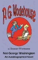 Not George Washington - P G Wodehouse,Herbert Westbrook - cover