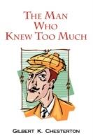 The Man Who Knew Too Much - Gilbert K Chesterton - cover