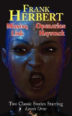 Missing Link & Operation Haystack - Two Classic Stories Starring Lewis Orne - Frank Herbert - cover