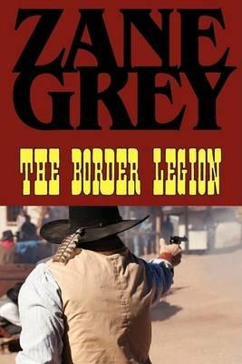 The Border Legion - Zane Grey - cover