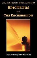 A Selection from the Discourses of Epictetus with the Encheiridion - Epictetus - cover