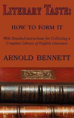 Literary Taste: How to Form It - Arnold Bennett - cover