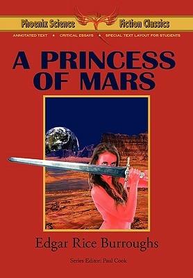 A Princess of Mars - Phoenix Science Fiction Classics (with Notes and Critical Essays) - Edgar Rice Burroughs - cover