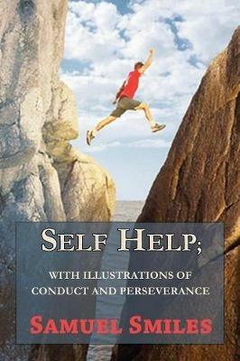 Self Help; With Illustrations of Conduct and Perseverance - Samuel Smiles - cover