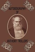 Autobiography of Anthony Trollope - Anthony Trollope - cover