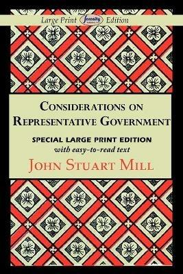 Considerations on Representative Government (Large Print Edition) - John Stuart Mill - cover