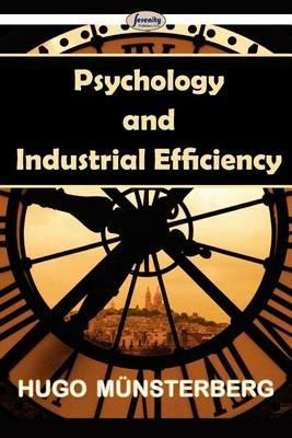 Psychology and Industrial Efficiency - Hugo Munsterberg - cover