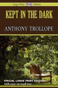 Kept in the Dark (Large Print Edition) - Anthony Trollope - cover