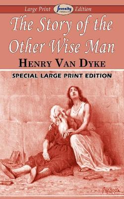 The Story of the Other Wise Man (Large Print Edition) - Henry Van Dyke - cover