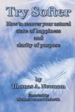 Try Softer: How to recover your natural state of happiness and clarity of purpose