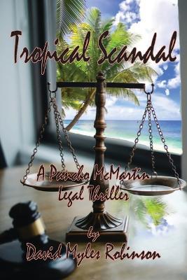 Tropical Scandal - A Pancho McMartin Legal Thriller - David M Robinson - cover