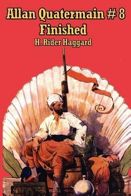 Allan Quatermain #8: Finished - H Rider Haggard - cover