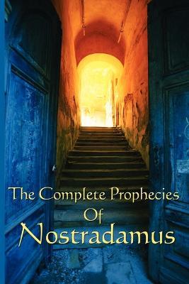 The Complete Prophecies of Nostradamus - Michel Nostradamus,Nostradamus - cover