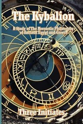 The Kybalion: A Study of The Hermetic Philosophy of Ancient Egypt and Greece - Three Initiates - cover