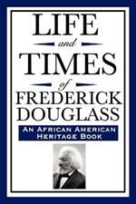 Life and Times of Frederick Douglass (an African American Heritage Book)