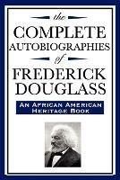 The Complete Autobiographies of Frederick Douglas (An African American Heritage Book) - Frederick Douglass - cover