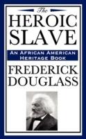 The Heroic Slave (an African American Heritage Book) - Frederick Douglass - cover