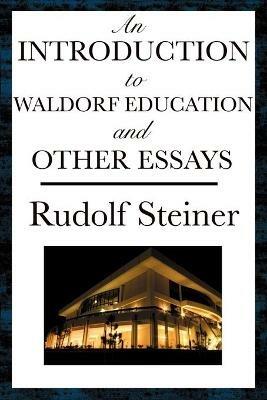 An Introduction to Waldorf Education and Other Essays - Rudolf Steiner - cover