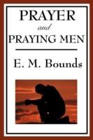 Prayer and Praying Men - Edward M Bounds - cover