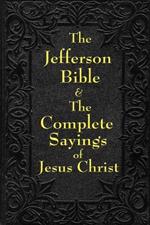 Jefferson Bible & the Complete Sayings of Jesus Christ