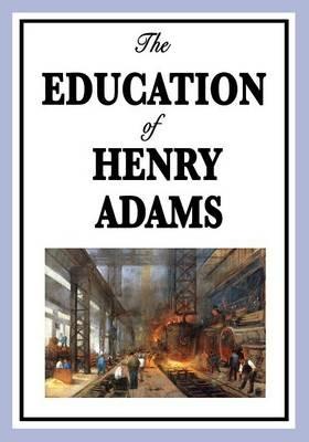 The Education of Henry Adams - Henry Adams - cover