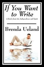 If You Want to Write: A Book about Art, Independence and Spirit