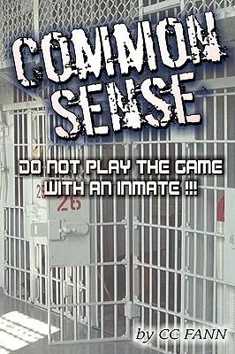 Common Sense Do Not Play The Game With An Inmate - CC Fann - cover