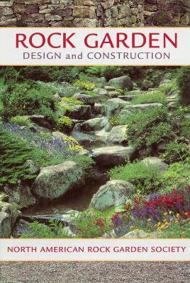 Rock Garden Design and Construction - North American Rock Garden Society - cover